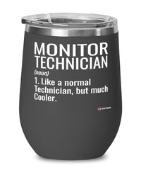 Funny Monitor Technician Wine Glass Like A Normal Technician But Much Cooler 12oz Stainless Steel Black