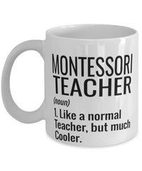 Funny Montessori Teacher Mug Like A Normal Teacher But Much Cooler Coffee Cup 11oz 15oz White