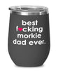 Funny Morkie Dog Wine Glass B3st F-cking Morkie Dad Ever 12oz Stainless Steel Black