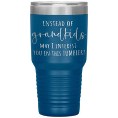 Funny Mother Father In Law Tumbler Instead of Grandkids May I Interest You In This Tumbler Laser Etched 30oz Stainless Steel Tumbler