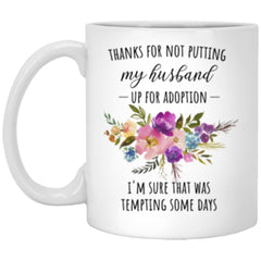 Funny Mother Of Groom Mug For Future Mother In Law Thank You For Not Putting My Husband Up For Adoption 11oz White Coffee Cup XP8434