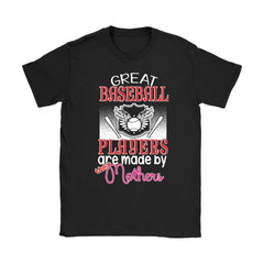 Funny Mothers Mom Shirt Great Baseball Players Are Made By Gildan Womens T-Shirt