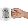 Funny Mothers Mug You Cant Scare Me I Have Children 11oz White Coffee Mugs
