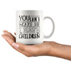 Funny Mothers Mug You Cant Scare Me I Have Children 11oz White Coffee Mugs