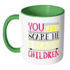 Funny Mothers Mug You Cant Scare Me White 11oz Accent Coffee Mugs