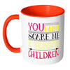 Funny Mothers Mug You Cant Scare Me White 11oz Accent Coffee Mugs