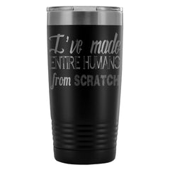 Funny Mothers Travel Mug Ive Made Entire Humans 20oz Stainless Steel Tumbler