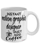 Funny Motion Graphics Designer Mug Instant Motion Graphics Designer Just Add Coffee Cup White
