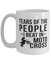 Funny Motocross Racer Mug Tears Of The People I Beat In Motocross Coffee Mug 15oz White