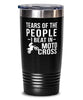 Funny Motocross Racer Tumbler Tears Of The People I Beat In Motocross Tumbler 20oz Stainless Steel