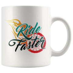 Funny Motorcycle Biker Mug Ride Faster 11oz White Coffee Mugs
