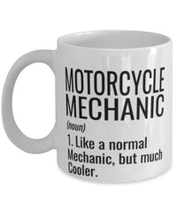 Funny Motorcycle Mechanic Mug Like A Normal Mechanic But Much Cooler Coffee Cup 11oz 15oz White