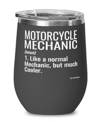 Funny Motorcycle Mechanic Wine Glass Like A Normal Mechanic But Much Cooler 12oz Stainless Steel Black