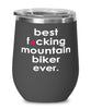 Funny Mountain Biking Wine Glass B3st F-cking Mountain Biker Ever 12oz Stainless Steel Black