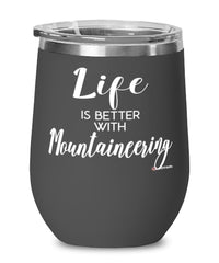Funny Mountaineering Wine Glass Life Is Better With Mountaineering 12oz Stainless Steel Black
