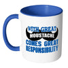 Funny Moustache Mug With Great Moustache White 11oz Accent Coffee Mugs