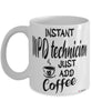 Funny MPD Technician Mug Instant MPD Technician Just Add Coffee Cup White