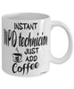 Funny MPD Technician Mug Instant MPD Technician Just Add Coffee Cup White