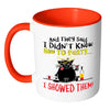 Funny Mug And They Said I Didnt Know How To Party White 11oz Accent Coffee Mugs