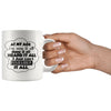 Funny Mug At My Age Ive Seen It All Done It I Just Cant 11oz White Coffee Mugs