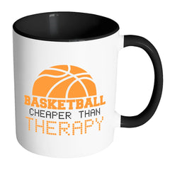 Funny Mug Basketball Cheaper Than Therapy White 11oz Accent Coffee Mugs