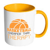 Funny Mug Basketball Cheaper Than Therapy White 11oz Accent Coffee Mugs