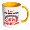 Funny Mug Can't Win Arguments Because White 11oz Accent Coffee Mugs