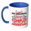 Funny Mug Can't Win Arguments Because White 11oz Accent Coffee Mugs