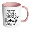 Funny Mug Dear Lord Give Me Coffee And Wine White 11oz Accent Coffee Mugs