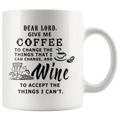 Funny Mug Dear Lord Give Me Coffee To Change The Things 11oz White Coffee Mugs
