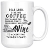 Funny Mug Dear Lord Give Me Coffee To Change The Things 15oz White Coffee Mugs