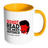 Funny Mug Do Not Read The Next Sentence White 11oz Accent Coffee Mugs