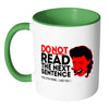 Funny Mug Do Not Read The Next Sentence White 11oz Accent Coffee Mugs