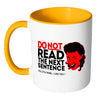 Funny Mug Do Not Read The Next Sentence White 11oz Accent Coffee Mugs