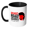 Funny Mug Do Not Read The Next Sentence White 11oz Accent Coffee Mugs