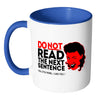 Funny Mug Do Not Read The Next Sentence White 11oz Accent Coffee Mugs