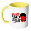 Funny Mug Do Not Read The Next Sentence White 11oz Accent Coffee Mugs