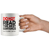 Funny Mug Do Not Read The Next Sentence You Little Rebel 11oz White Coffee Mugs