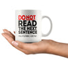 Funny Mug Do Not Read The Next Sentence You Little Rebel 11oz White Coffee Mugs