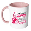 Funny Mug Drink Coffee Do Stupid Things Faster White 11oz Accent Coffee Mugs