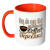 Funny Mug How Do You Without Coffee Depresso White 11oz Accent Coffee Mugs