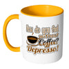 Funny Mug How Do You Without Coffee Depresso White 11oz Accent Coffee Mugs