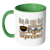 Funny Mug How Do You Without Coffee Depresso White 11oz Accent Coffee Mugs