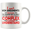 Funny Mug I Cant Win Arguments Because The Reasons Why Im 11oz White Coffee Mugs