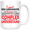Funny Mug I Cant Win Arguments Because The Reasons Why Im 15oz White Coffee Mugs