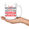 Funny Mug I Cant Win Arguments Because The Reasons Why Im 15oz White Coffee Mugs