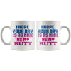 Funny Mug I Hope Your Day Is As Nice As My 11oz White Coffee Mugs