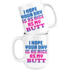 Funny Mug I Hope Your Day Is As Nice As My 15oz White Coffee Mugs