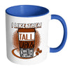 Funny Mug I Like Them Tall Dark and Caffeinated White 11oz Accent Coffee Mugs