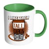 Funny Mug I Like Them Tall Dark and Caffeinated White 11oz Accent Coffee Mugs